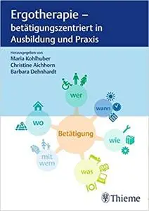 Ergotherapie - betätigungszentriert in Ausbildung und Praxis