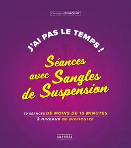 Christophe Pourcelot, "J'ai pas le temps ! : Séances avec sangles de suspension"