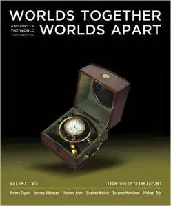 Worlds Together, Worlds Apart: A History of the World: From 1000 CE to the Present, Third Edition (Repost)