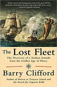 The Lost Fleet: The Discovery of a Sunken Armada from the Golden Age of Piracy