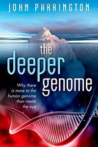 The Deeper Genome: Why There is More to the Human Genome Than Meets the Eye (repost)