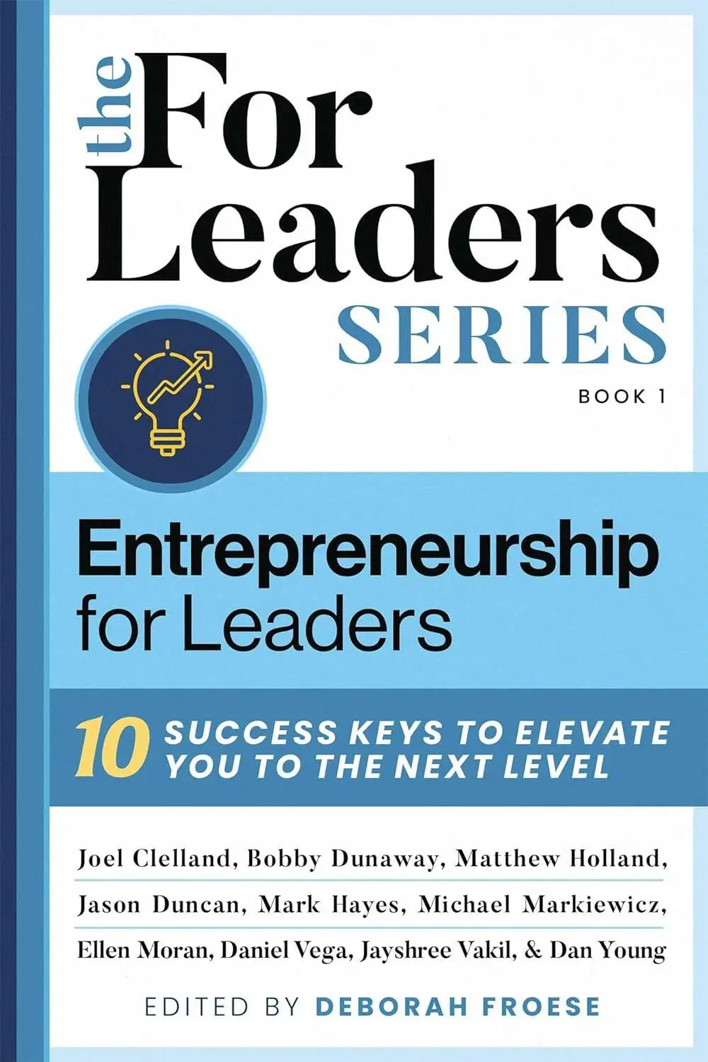 Entrepreneurship For Leaders: 10 Success Keys To Elevate You To The ...
