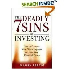 The 7 Deadly Sins of Investing: How to Conquer Your Worst Impulses And Save Your Financial Future 