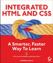 Integrated HTML and CSS: A Smarter, Faster Way to Learn by Virginia DeBolt