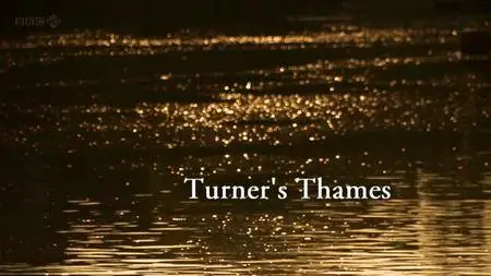 BBC - Turner's Thames (2012)