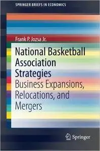 National Basketball Association Strategies: Business Expansions, Relocations, and Mergers