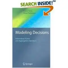 Modeling Decisions: Information Fusion and Aggregation Operators 