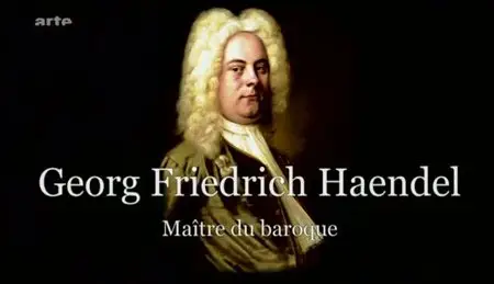 (Arte) Georg Friedrich Haendel - Maître du baroque (2011)