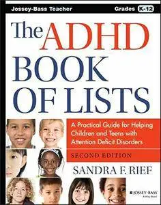 The ADHD Book of Lists: A Practical Guide for Helping Children and Teens with Attention Deficit Disorders, 2nd Edition
