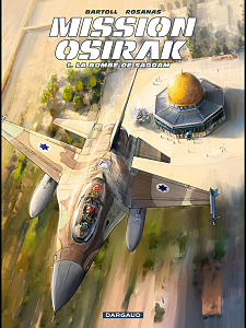 Mission Osirak - Tome 1 - La Bombe de Saddam