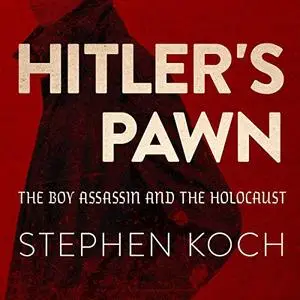Hitler's Pawn: The Boy Assassin and the Holocaust [Audiobook]