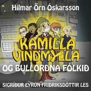 «Kamilla Vindmylla og bullorðna fólkið» by Hilmar Örn Óskarsson
