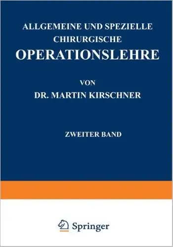 Allgemeine und Spezielle Chirurgische Operationslehre: Zweiter Band Spezieller Teil I by Martin Kirschner