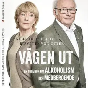 «Vägen ut : En loggbok om alkoholism och medberoende» by Kjell-Olof Feldt,Birgitta von Otter