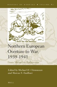Northern European Overture to War, 1939-1941: From Memel to Barbarossa (History of Warfare, Book 87)