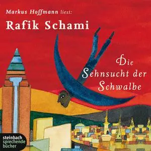 «Die Sehnsucht der Schwalbe» by Rafik Schami