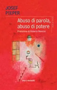 Josef Pieper - Abuso di parola, abuso di potere