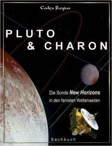 Pluto & Charon: Die Sonde New Horizons in den fernsten Weltenweiten (Repost)