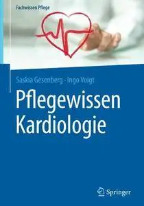 Pflegewissen Kardiologie (Fachwissen Pflege) [Repost]