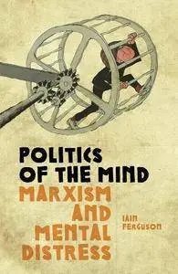 Politics Of The Mind: Marxism and Mental Distress
