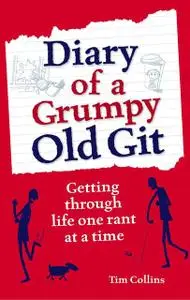 «Diary of a Grumpy Old Git» by Tim Collins