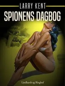 «Spionens dagbog» by Larry Kent