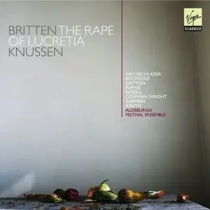 Britten: Rape Of Lucretia - Knussen, Kirchschlager, Gritton, Bostridge (2013)