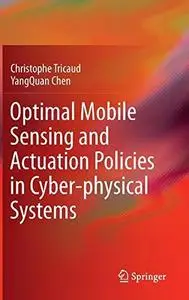 Optimal Mobile Sensing and Actuation Policies in Cyber-physical Systems