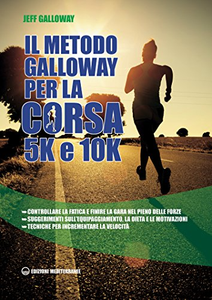 Il metodo Galloway per la corsa 5k e 10k - Jeff Galloway