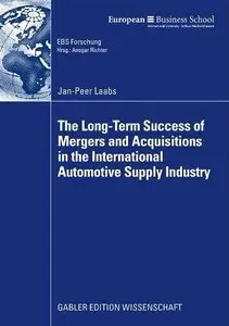 The Long-Term Success of Mergers and Acquisitions in the International Automotive Supply Industry (repost)