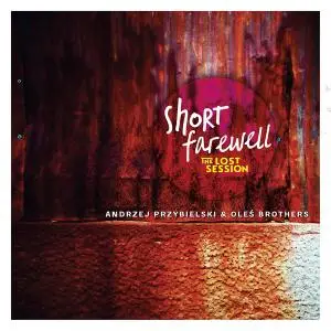 Andrzej Przybielski & Oleś Brothers – Short Farewell: The Lost Session (2021) [Official Digital Download]