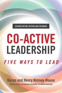 Co-Active Leadership: Five Ways to Lead, 2nd Edition