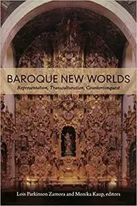 Baroque New Worlds: Representation, Transculturation, Counterconquest