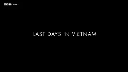 BBC Storyville - Last Days in Vietnam (2014)
