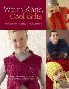 Warm Knits, Cool Gifts: Celebrate the Love of Knitting and Family with more than 35 Charming Designs (Repost)