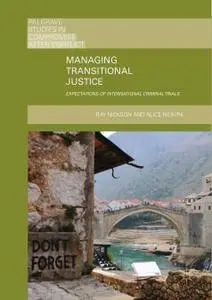 Managing Transitional Justice: Expectations of International Criminal Trials