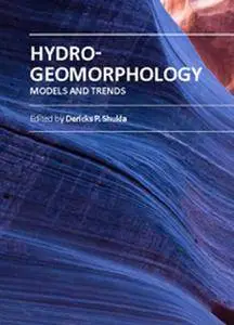 "Hydro-Geomorphology: Models and Trends" ed. by Dericks P. Shukla