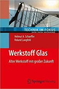 Werkstoff Glas: Alter Werkstoff mit großer Zukunft