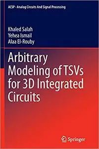 Arbitrary Modeling of TSVs for 3D Integrated Circuits