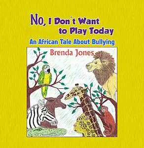 «No, I Don't Want to Play Today» by Brenda Jones