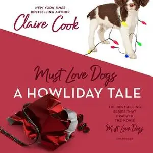 «Must Love Dogs: A Howliday Tale» by Claire Cook