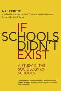 If Schools Didn't Exist: A Study in the Sociology of Schools (The MIT Press)