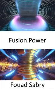 «Fusion Power» by Fouad Sabry