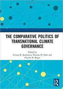 The Comparative Politics of Transnational Climate Governance