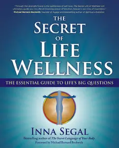 The Secret of Life Wellness: The Essential Guide to Life's Big Questions (repost)
