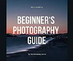 Beginner's Photography guide: Photography book for Novice and Intermediate photographers