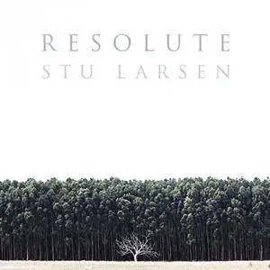 Stu Larsen - Resolute (2017)