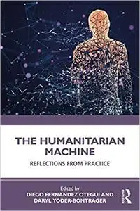 The Humanitarian Machine: Reflections from Practice