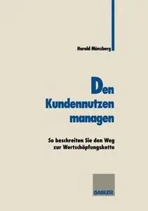 Den Kundennutzen managen: So beschreiten sie den Weg zur Wertschöpfungskette