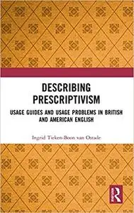 Describing Prescriptivism: Usage Guides and Usage Problems in British and American English